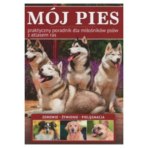 MÓJ PIES ŻYWIENIE PIELĘGNACJA ATLAS RAS PORADNIK
