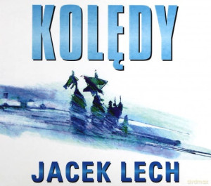 JACEK LECH KOLĘDY CD GDY ŚLICZNA PANNA LULAJŻE JEZUNIU