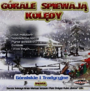 GÓRALE ŚPIEWAJĄ KOLĘDY CD DZISIAJ W BETLEJEM