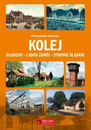 KOLEJ KŁODZKO LĄDEK ZDRÓJ STRONIE ŚLĄSKIE
