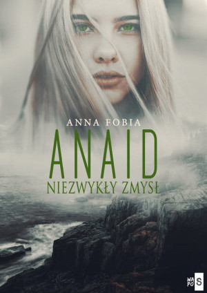 ANAID NIEZWYKŁY ZMYSŁ FOBIA ANNA