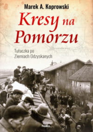 KRESY NA POMORZU MAREK KOPROWSKI