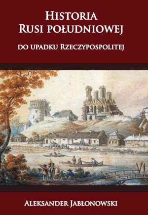 HISTORIA RUSI POŁUD DO UPADKU RZECZYPOSPOLITEJ
