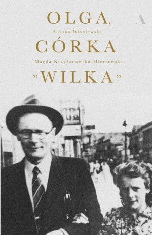 OLGA, CÓRKA WILKA WIŚNIEWSKA PRACA W KONSPIRACJI