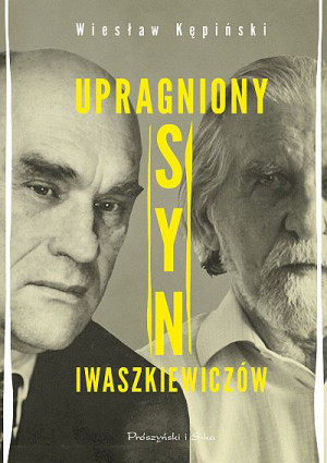 UPRAGNIONY SYN IWASZKIEWICZÓW KĘPIŃSKI DRUGIE ŻYCIE
