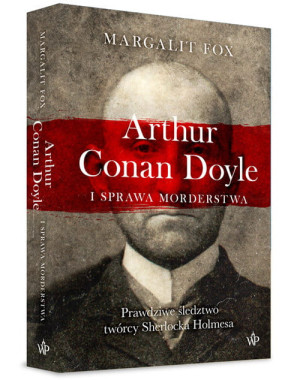 ARTHUR CONAN DOYLE I SPRAWA MORDERSTWA FOX PRAWDZIWA SPRAWA