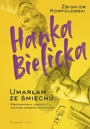 HANKA BIELICKA UMARŁAM ZE ŚMIECHU KORPOLEWSKI