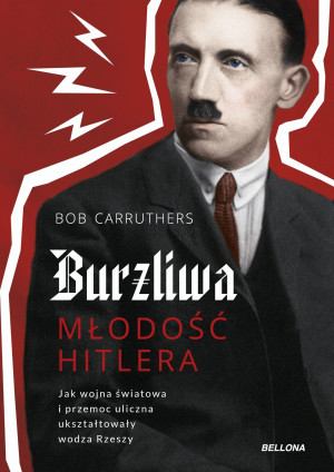 BURZLIWA MŁODOŚĆ HITLERA CARRUTHERS CIĘŻKIE PRZEŻYCIA