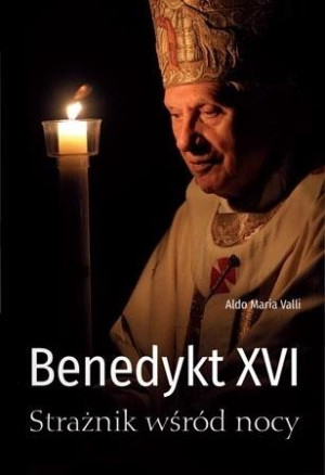 BENEDYKT XVI STRAŻNIK WŚRÓD NOCY ZŁOŻENIE HOŁDU