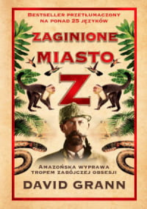 ZAGINIONE MIASTO Z DAVID GRANN
