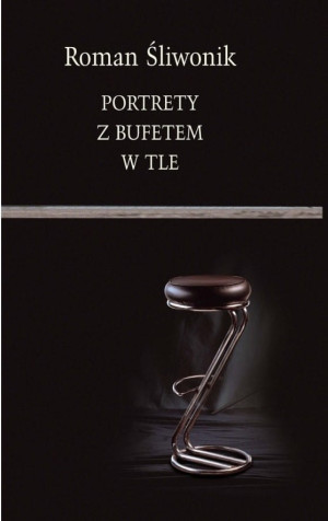 PORTRETY Z BUFETEM W TLE ROMAN ŚLIWONIK