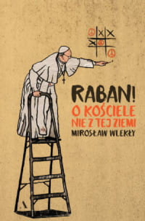 RABAN O KOŚCIELE NIE Z TEJ ZIEMII MIROSŁAW WLEKŁY