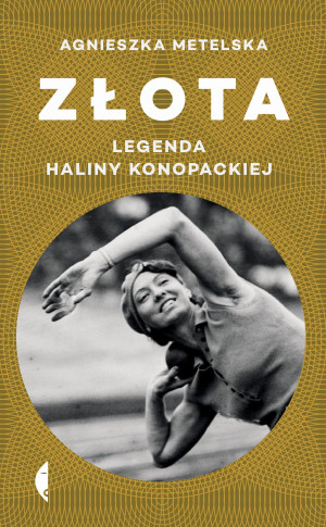 ZŁOTA LEGENDA HALINY KONOPACKIEJ METELSKA NIEZALEŻNOŚĆ