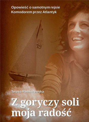 Z GORYCZY SOLI MOJA RADOŚĆ TERESA REMISZEWSKA