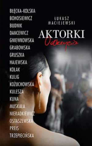 AKTORKI ODKRYCIA ŁUKASZ MACIEJEWSKI
