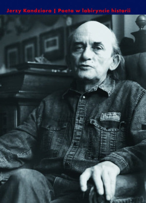 JERZY FICOWSKI POETA W LABIRYNCIE HISTORII JERZY KANDZIORA