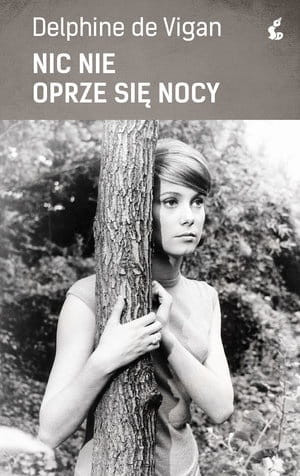 NIC NIE OPRZE SIĘ NOCY DELPHINE DE VIGAN