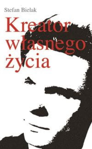 KREATOR WŁASNEGO ŻYCIA STEFAN BIELAK