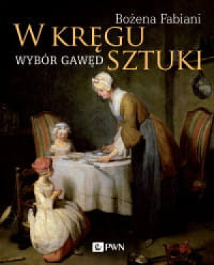 W KRĘGU SZTUKI WYBÓR GAWĘD BOŻENA FABIANI