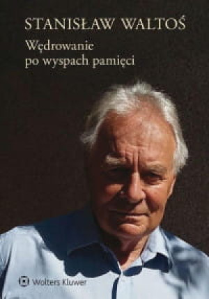 WĘDROWANIE PO WYSPACH PAMIĘCI STANISŁAW WALTOŚĆ