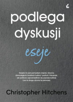 PODLEGA DYSKUSJI ESEJE CHRISTOPHER HITCHENS