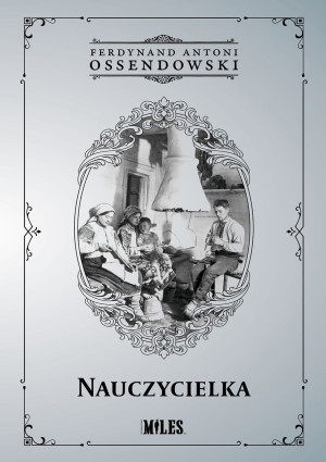 NAUCZYCIELKA ANTONI FERDYNAND OSSENDOWSKI