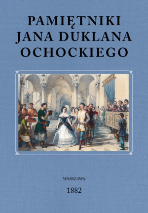 PAMIĘTNIKI JANA DUKLANA OCHOCKIEGO ŻYCIE POLSKIE