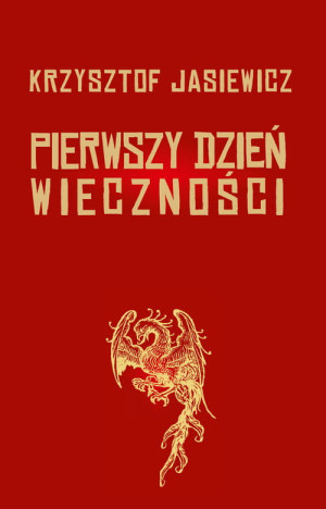 PIERWSZY DZIEŃ WIECZNOŚCI KRZYSZTOF JASIEWICZ