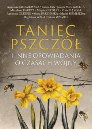 TANIEC PSZCZÓŁ I INNE OPOWIADANIA O CZASACH WOJNY