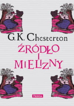 ŹRÓDŁO I MIELIZNY GILBERT CHESTERTON