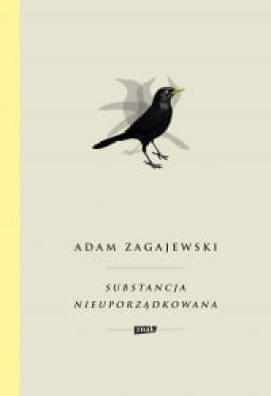 SUBSTANCJA NIEUPORZĄTKOWANAADAM ZAGAJEWSKI