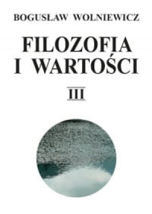 FILOZOFIA I WAROŚCI TOM 3 BOGUSŁAW WOLNIEWICZ