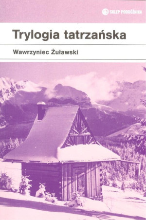 TRYLOGIA TATRZAŃSKA WAWRZYNIEC ŻUŁAWSKI