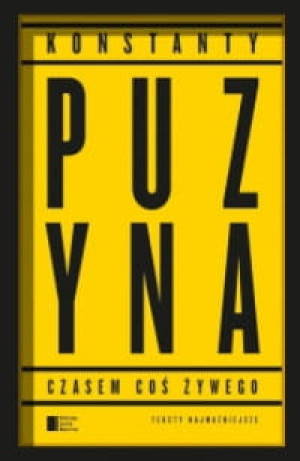 CZASEM COŚ ŻYWEGO KONSTANTY PUZYNA