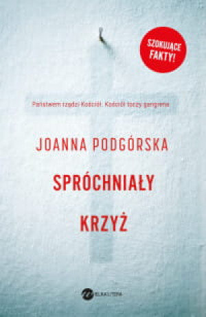 SPRÓCHNIAŁY KRZYŻ JOANNA PODGÓRSKA