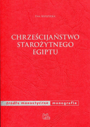 CHRZEŚCIJAŃSTWO STAROŻYTNEGO EGIPTU EWA WIPSZYCKA