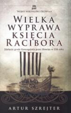 WIELKA WYPRAWA KSIĘCIA RACIBORA ARTUR SZREJTER