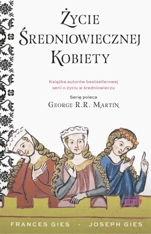 ŻYCIE ŚREDNIOWIECZNEJ KOBIETY F GIES J GIES
