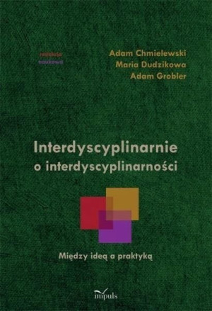 INTERDYSCYPLINARNIE O INTERDYSCYPLINARNOŚCI