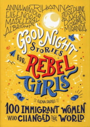 GOOD NIGHT STORIES FOR REBEL GIRLS ELENA FAVILLI