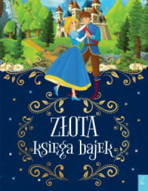 ZŁOTA KSIĘGA BAJEK PRACA ZBIOROWA