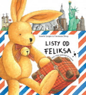 LISTY OD FELIKSA TOM 1 MAŁY ZAJĄĆ PODRÓŻUJE PO ŚWIECIE