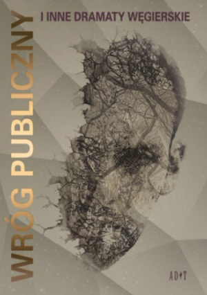WRÓG PUBLICZNY I INNE DRAMATY WĘGIERSKIE