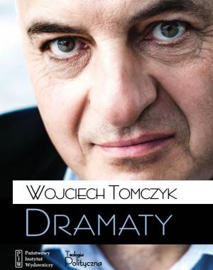 DRAMATY WOJCIECH TOMCZYK ZBIÓR DRAMATÓW