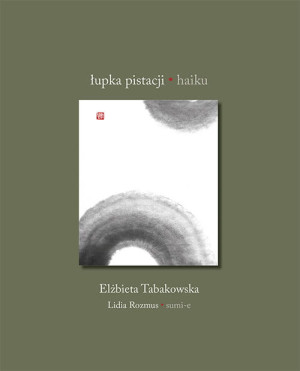 ŁUPKA PISTACJI HAIKU ELŻBIETA TABAKOWSKA LIDIA ROZMUS