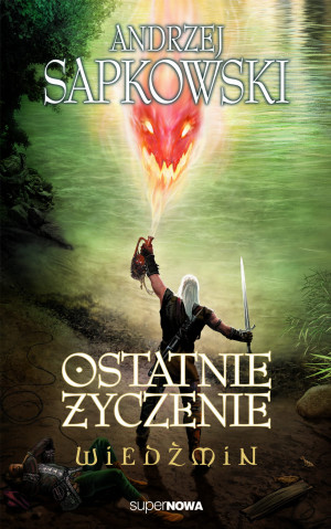WIEDŹMIN OSTATNIE ŻYCZENIE ANDRZEJ SAPKOWSKI