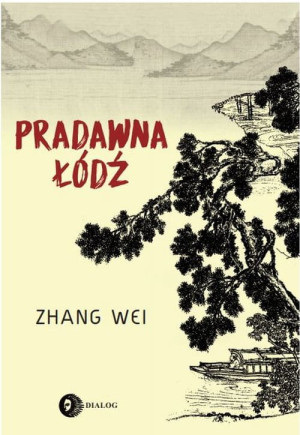 PRADAWNA ŁÓDŹ ZHANG WEI TRZY POKOLEŃ RODZIN LOSY