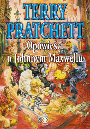 OPOWIEŚCI O JOHNNYM MAXWELLU TERRY PRATCHETT