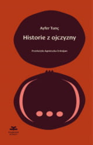 HISTORIE Z OJCZYZNY AYFER TUNC