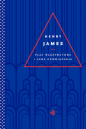 PLAC WASZYNGTONA I INNE OPOWIADANIA H. JAMES